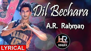 Lyrical | Dil Bechara – Title Track | Sushant Singh Rajput | Sanjana Sanghi | A.R Rahman | HR-Series