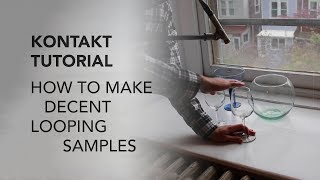 Kontakt Tutorial: How to Make Decent Looping Samples + FREE MUSICAL WINE GLASSES KONTAKT LIBRARY