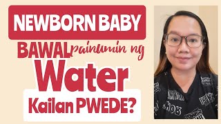 NEWBORN: KAILAN PWEDENG PAINUMIN NG TUBIG ANG SANGGOL - BAWAL SA BABY.