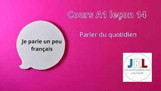 JKL - cours A1 leçon 14 - parler du quotidien