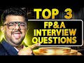 Top 3 FP&A Interview Questions Answered