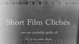 Short Film Clichés