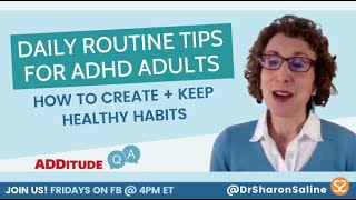 Daily Routine Tips for ADHD Adults: How to create + keep healthy habits | Q&A with Dr. Sharon Saline