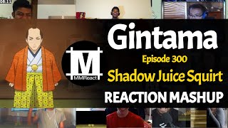 Shogun Assassination Arc : Shadow Juice Squirt | Gintama Episode 300 | REACTION MASHUP