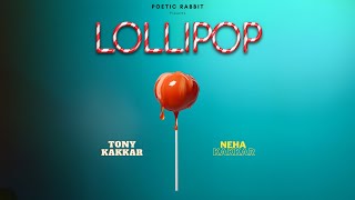 LOLLIPOP - Tony Kakkar, Neha Kakkar | Official Audio