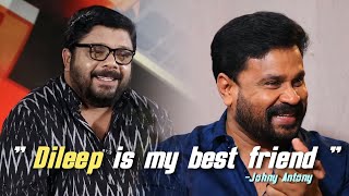 ദിലീപ് എന്റെ നല്ല ഒരു കൂട്ടുകാരനാണ്❤️|Johnny Antony|Dileep