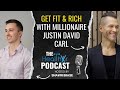 Get Fit & Rich With Millionaire Justin David Carl - Ep.84 Healthyr Podcast with Host Shawn Brase