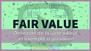 La juste valeur des actifs et passifs