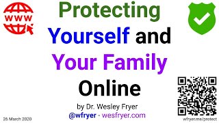 Protecting Yourself and Your Family Online by Wes Fryer