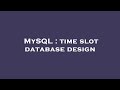 MySQL : time slot database design