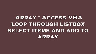 Array : Access VBA loop through listbox select items and add to array