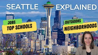 Seattle Explained 2023 | Living in Seattle, Washington [ Jobs, Top Schools, Neighborhoods, Outdoors]