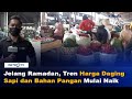 Jelang Ramadan, Tren Harga Daging Sapi dan Bahan Pangan Mulai Naik