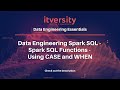 Data Engineering Spark SQL - Spark SQL Functions - Using CASE and WHEN