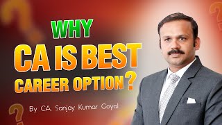 Why CA Profession is best Career Option  | By CA. Sanjay Kumar Goyal