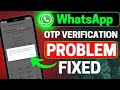 Whatsapp OTP verification code problem solution | WhatsApp verification code not received solution