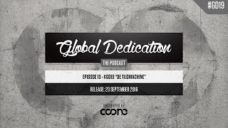 Global Dedication - Episode 19 #GD19