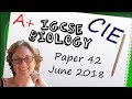 Biology Paper 42 - Summer 2018 - IGCSE (CIE) Exam Practice