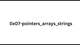 0x07 pointers arrays strings