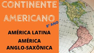 CONTINENTE AMERICANO: AMÉRICA LATINA E AMÉRICA ANGLO SAXÔNICA