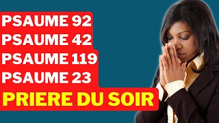 Psaume 92,psaume 42,psaume 119, psaume 23(prière chrétienne du soir)(priere du soir avant de dormir)