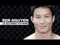 Ben Nguyen: 25 Seconds to Fame