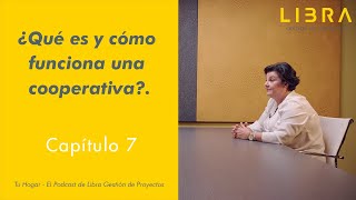 Capítulo 7 - ¿Qué es y cómo funciona una cooperativa de viviendas?