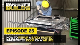 EPISODE 25 - HOW TO REPAIR A BADLY RUSTED INNER/OUTER DOOR ON A WB UTE