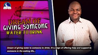 Dream of Giving Someone Water to Drink - Meaning from Evangelist Joshua