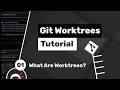 Git Worktrees Tutorial #1 - What are Git Worktrees?