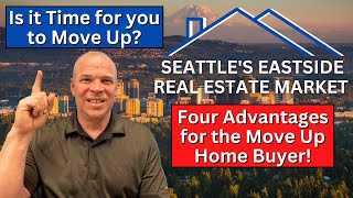 Is it Time for you to Move Up? Four Advantages Today for the Move Up Home Buyer.