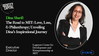 Dina Sherif | The Road to MIT: Love, Loss, \u0026 Philanthropy; Unveiling Dina's Inspirational Journey