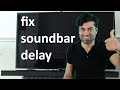 How to fix soundbar delay