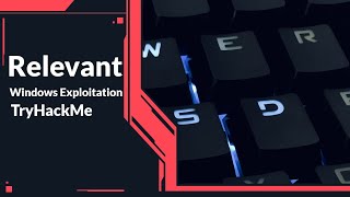 Relevant Walkthrough - TryHackMe