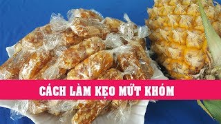 Cách làm MỨT KẸO KHÓM thật ngon mềm dẻo - HỒNG THANH FOOD