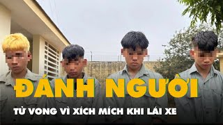 4 thanh thiếu niên đánh chết người chỉ vì xích mích khi lái xe