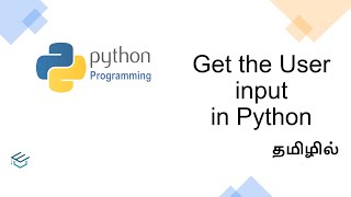 Python Fundamentals 10 Get Input from the user in Tamil | python for beginners in Tamil Tamiltutera