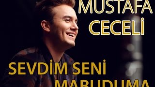 Mustafa Ceceli - "Sevdim Seni Mabuduma"