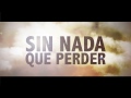 Sin Nada Que Perder - Spot 1