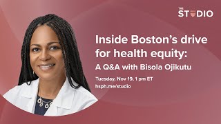 Inside Boston’s drive for health equity: A Q\u0026A with Bisola Ojikutu