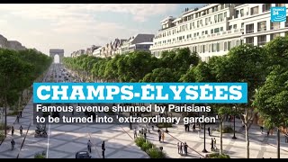 Champs-Élysées: Famous avenue shunned by Parisians to be turned into 'extraordinary garden'