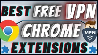 Best Free VPN Extensions On Google Chrome In 2022 | VPN Comparison