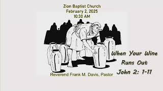 When Your Wine Runs Out; St. John 2:1-11; Pastor Frank M. Davis