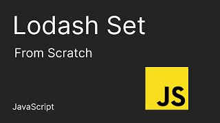 Lodash Set From Scratch | JavaScript