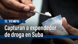Capturan a expendedor de droga en Suba | El Tiempo