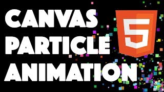 Particle Animation with HTML5 Canvas | JavaScript Tutorial