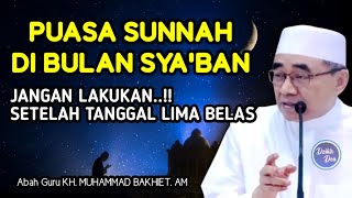 Puasa Di Bulan Sya'ban Setengah Bulan Terakhir - KH Muhammad Bakhiet