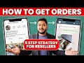 How to get Orders For Reselling Business | 5 Step Strategy | Social Seller Academy