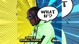 Wasp - What If (Prod By Double Trackz)