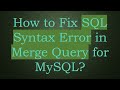 How to Fix SQL Syntax Error in Merge Query for MySQL?